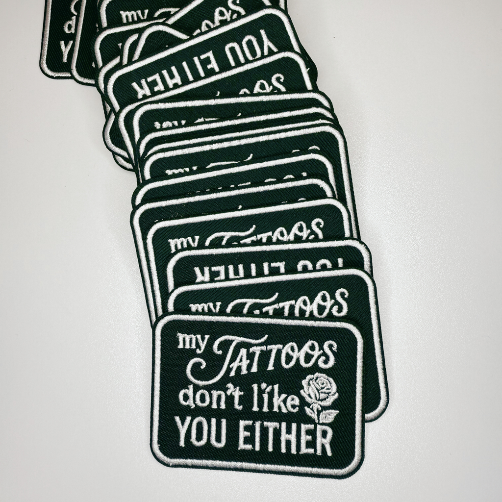 3" My Tattoos don't like you either -  Embroidered Hat Patch