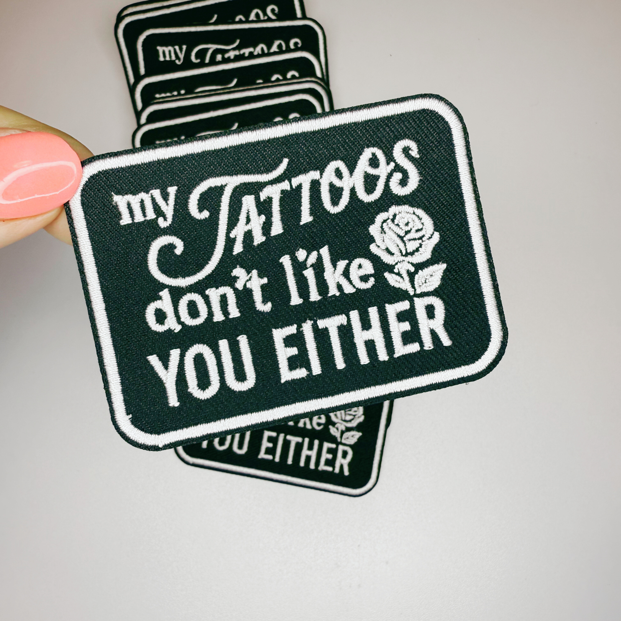 3" My Tattoos don't like you either -  Embroidered Hat Patch